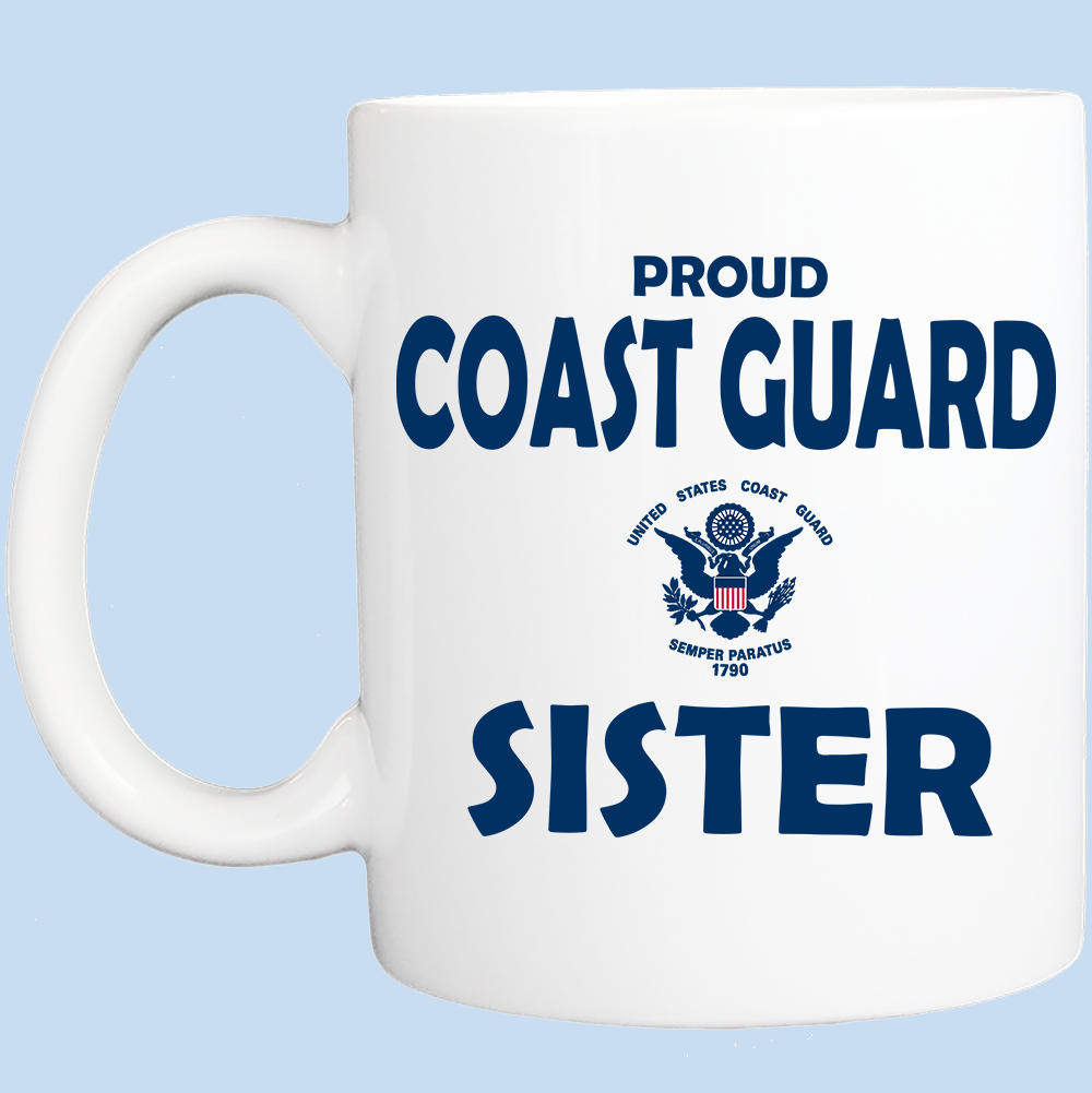 Coffee Mug: Proud Coast Guard Sister - FREE SHIPPING