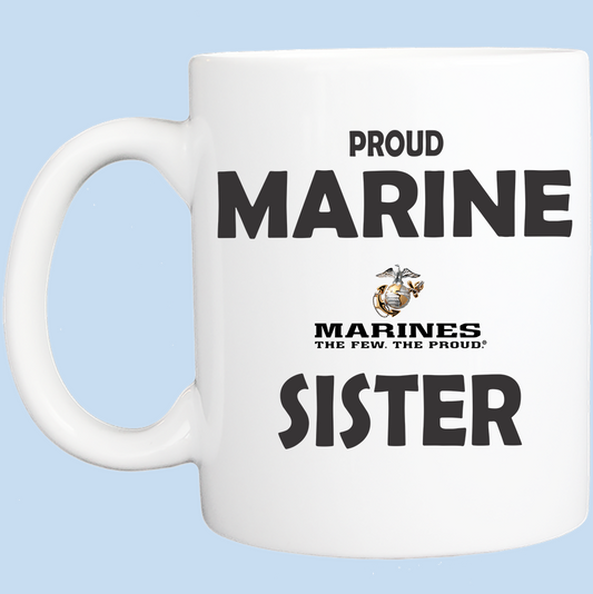 Coffee Mug: Proud Marine Sister - FREE SHIPPING