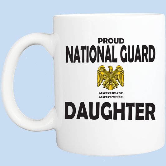 Coffee Mug: Proud National Guard Daughter - FREE SHIPPING