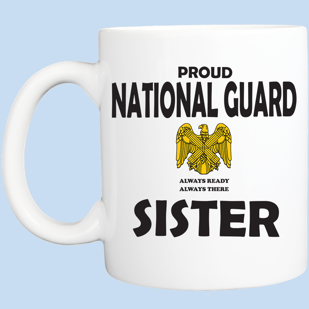 Coffee Mug: Proud National Guard Sister - FREE SHIPPING
