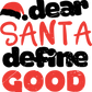 CHRISTMAS Short Sleeve T-Shirt: "DEAR SANTA DEFINE GOOD" - FREE SHIPPING