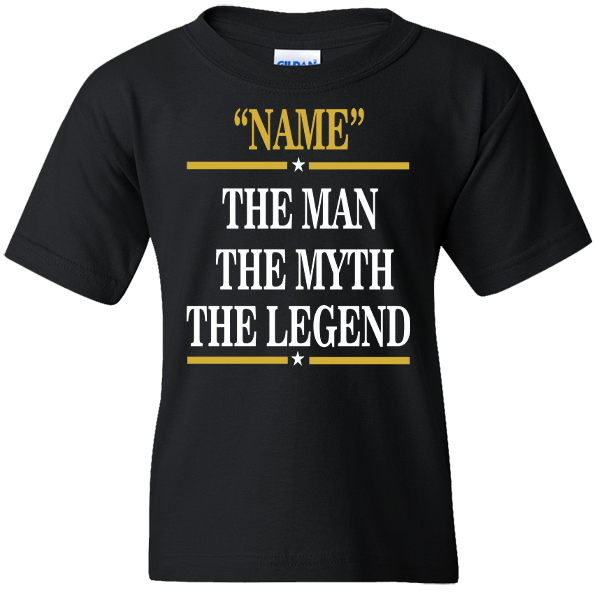 Short Sleeve T-Shirt: "YOUR NAME" THE MAN - THE MYTH - THE LEGEND - FREE SHIPPING
