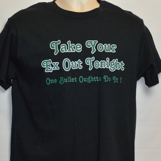 Short Sleeve T-Shirt: Take Your Ex Out Tonight - Mens - M - Black - FREE SHIPPING